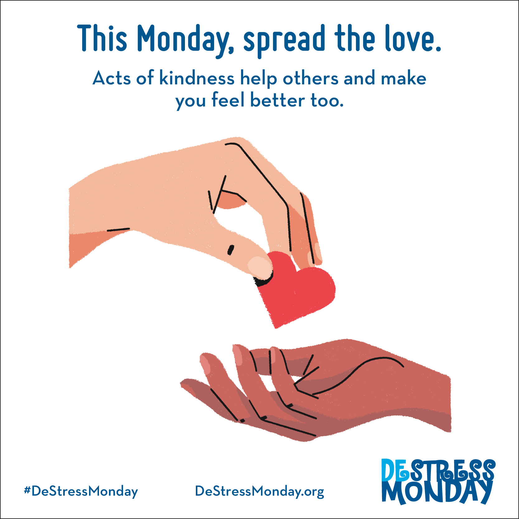 This Monday, spread the love. Acts of kindness help others and make you feel better too.