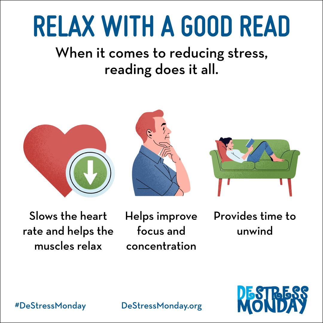 Relax with a good read. When it comes to reducing stress, reading does it all.