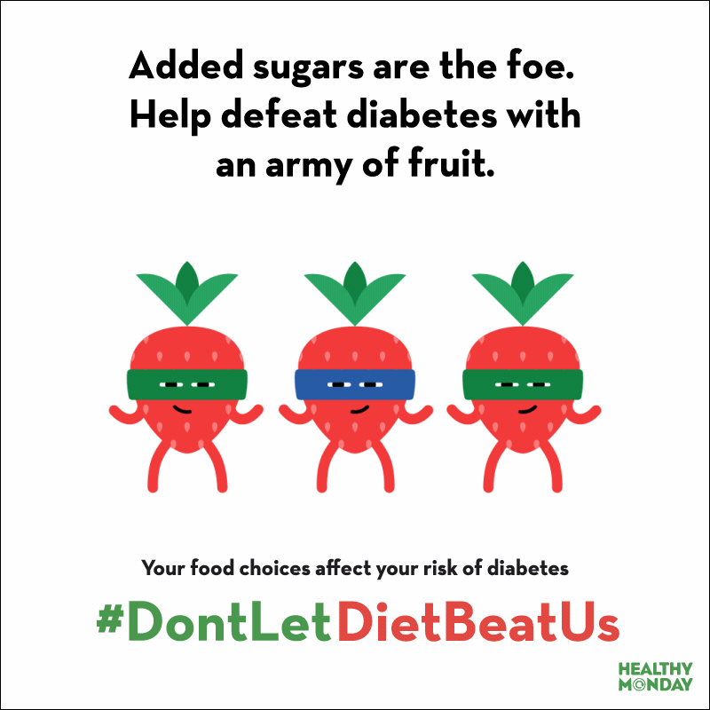 Added sugars are the foe. Help defeat diabetes with an army of fruit.