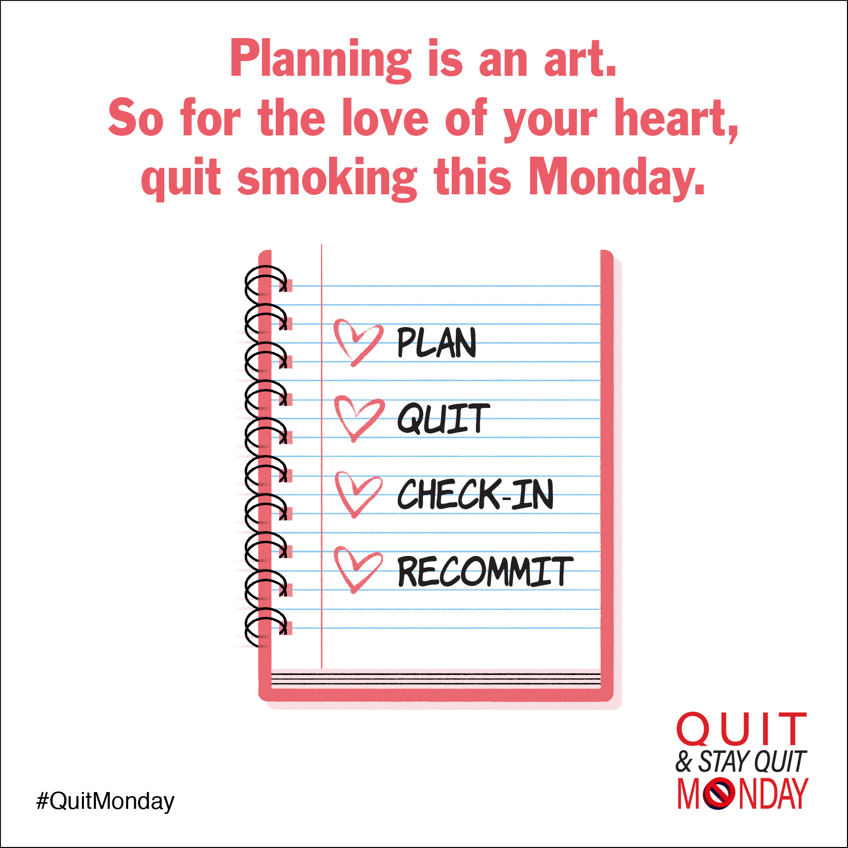 Planning is an art. So for the love of your heart, quit smoking this Monday.