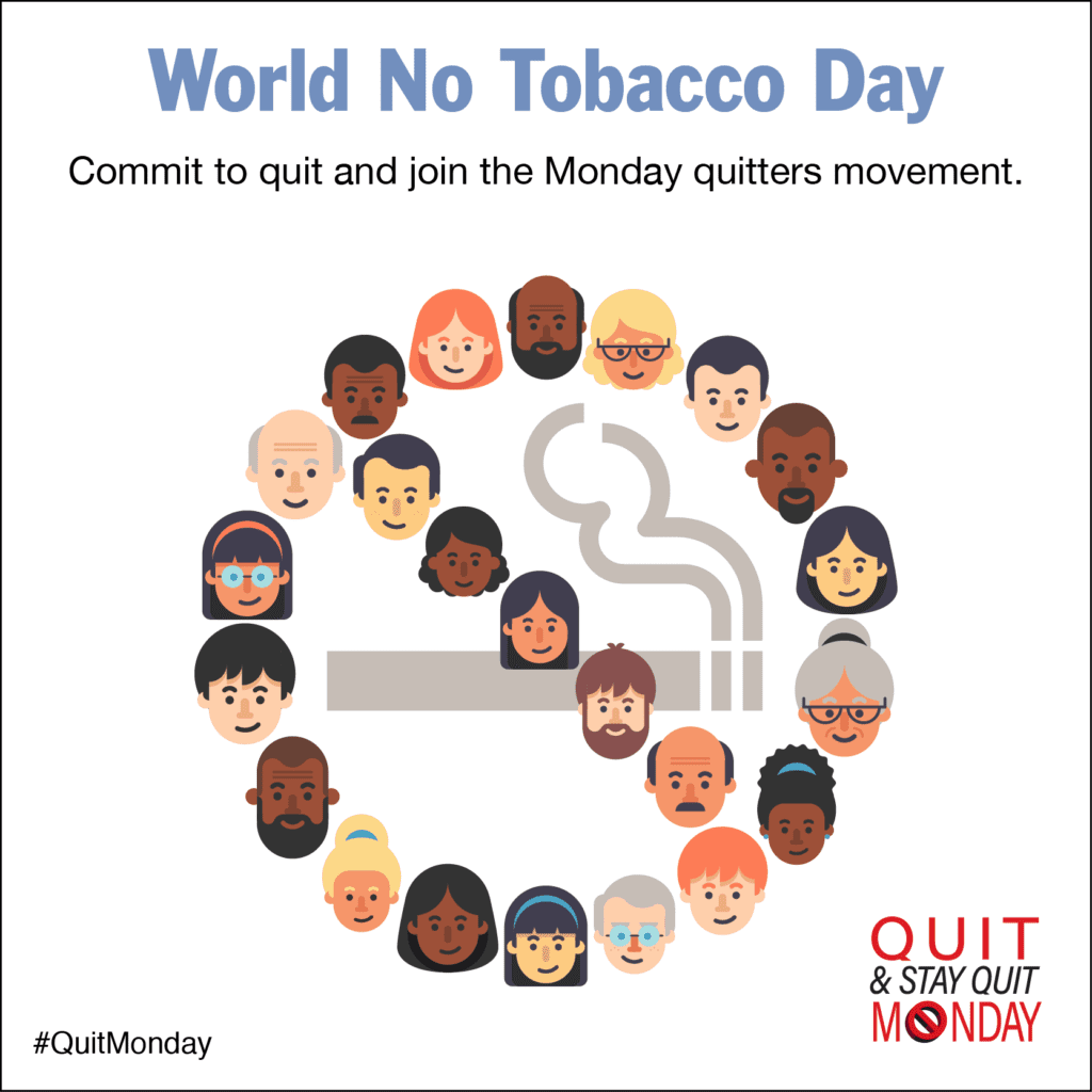 World No Tobacco Day. Commit to quit and join the Monday quitters movement.