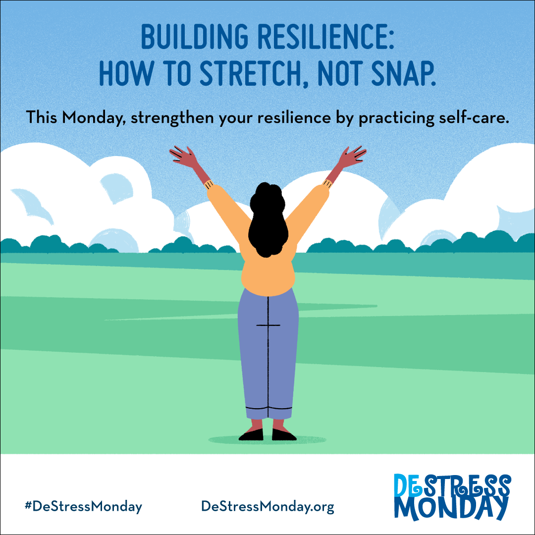 Building Resilience: How to Stretch, Not Snap. This Monday, strengthen your resilience by practicing self-care.